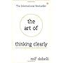 The Art of Thinking Clearly: Better Thinking, Bett&hellip de Rolf Dobelli