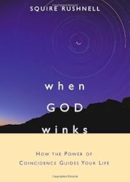 When GOD Winks: How the Power of Coincidence Guides Your Life