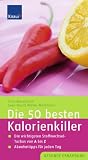 Die 50 besten Kalorienkiller: Die wichtigsten Stoffwechsel-Turbos von A bis Z Abnehmtipps f&uuml;r jeden Tag - Sven-David M&uuml;ller-Nothmann, Irina Baumbach
