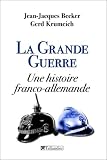 La Grande Guerre : Une histoire franco-allemande