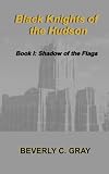 Black Knights of the Hudson Book I: Shadow of the Flags