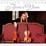 Rebekka Hartmann-Birth of the Violin