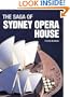 The Saga of Sydney Opera House: The Dramatic Story of the Design and Construction of the Icon of Modern Australia