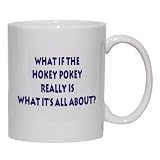 What if the Hokey pokey really is what its all about? Mug for Coffee / Hot Beverage 11 oz. YELLOW