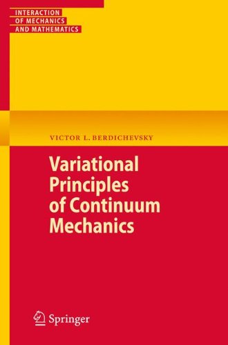 Variational Principles of Continuum Mechanics (Interaction of Mechanics and Mathematics)