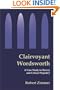 Clairvoyant Wordsworth: A Case Study in Heresy and Critical Prejudice