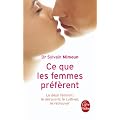 Ce que les femmes pr�f�rent : Le d�sir f�minin : le d�couvrir, le cultiver, le retrouver