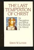The last temptation of Christ: Its deception and what you should do about it