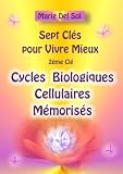 CYCLES BIOLOGIQUES CELLULAIRES MEMORISES (7 Clés pour vivre mieux) (French Edition)