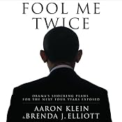 Fool Me Twice: Obama's Shocking Plans for the Next Four Years Exposed | [Aaron Klein, Brenda J. Elliott]
