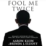 Fool Me Twice: Obama's Shocking Plans for the Next Four Years Exposed