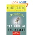 The Mind of the Market: How Biology and Psychology Shape Our Economic Lives