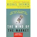 The Mind of the Market: How Biology and Psychology Shape Our Economic Lives