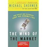 The Mind of the Market: How Biology and Psychology Shape Our Economic LivesMichael Shermer�ɂ��
