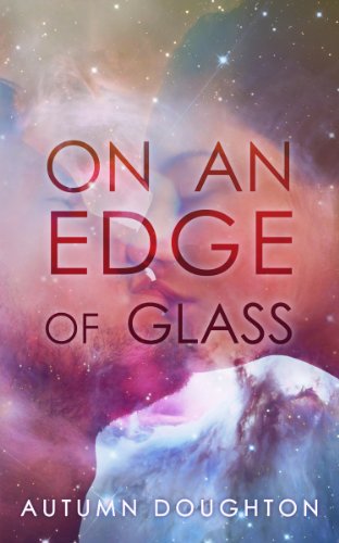 On an Edge of Glass by Autumn Doughton On an Edge of Glass by Autumn Doughton