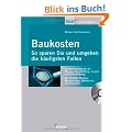Baukosten - So sparen Sie und umgehen die h�ufigsten Fallen mit CD-ROM: Kostencontrolling bei der Planung, Ausschreibung, Vergabe und Bauausf�hrung