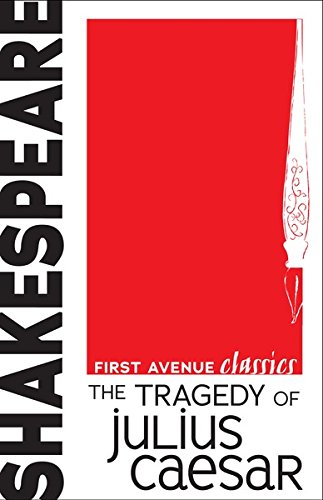 The Tragedy of Julius Caesar (First Avenue Classics)