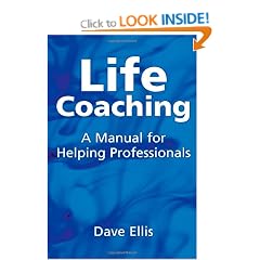 Life Coaching: A Manual For Helping Professionals
