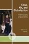 Cows, Kin, and Globalization: An Ethnography of Sustainability (Globalization And The Environment)