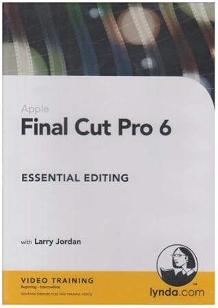 Final Cut Pro 6 Essential Editing (PC, Mac)