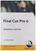 Final Cut Pro 6 Essential Editing (PC, Mac)