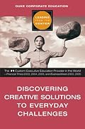 Discovering Creative Solutions to Everyday Challenges (Leading from the Center)