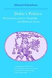 Defoe's Politics: Parliament, Power, Kingship and 'Robinson Crusoe' (Cambridge Studies in Eighteenth-century English Literature & Thought): Parliament, ... English Literature and Thought)