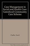 Case management in social and health care : the Gateshead Community Care scheme