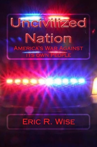 Uncivilized Nation: America's War Againts Its Own People