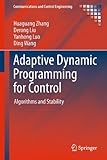 Adaptive dynamic programming for control : algorithms and stability