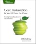 Core Animation for Mac OS X and the iPhone: Creating Compelling Dynamic User Interfaces (Pragmatic Programmers)