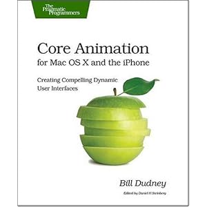 Core Animation for Mac OS X and the iPhone - Bill Dudney