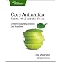 Core Animation for Mac OS X and the iPhone: Creating Compelling Dynamic User Interfaces (Pragmatic Programmers)