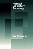 Practical Laboratory Andrology David Mortimer