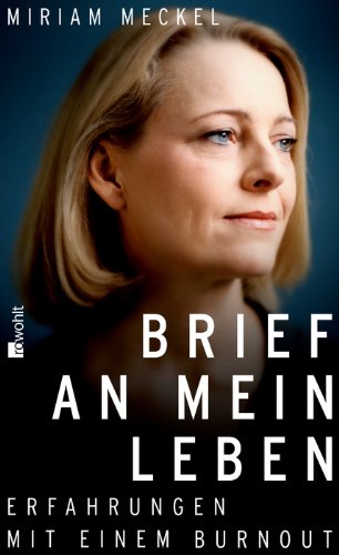 Brief an mein Leben: Erfahrungen mit einem Burnout