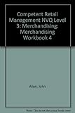 The competent retail manager : NVQ level 3. Workbook 4, Stock control : procedures. Merchandising