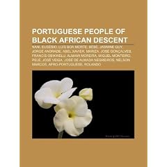 Portuguese People of Black African Descent: Nani, Eus Bio, Lu?'s Boa Morte, B B , Jasmine Guy, Jorge Andrade, Abel Xavier, Mariza