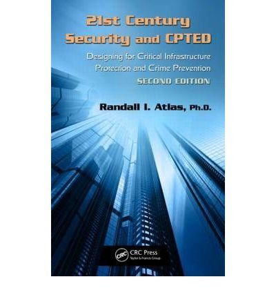 [ 21ST CENTURY SECURITY AND CPTED: DESIGNING FOR CRITICAL INFRASTRUCTURE PROTECTION AND CRIME PREVENTION ] By Atlas, Randall I ( Author) 2013 [ Hardcover ]