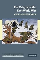 The Origins of the First World War (New Approaches to European History) The Origins of the First World War (New Approaches to European History)
