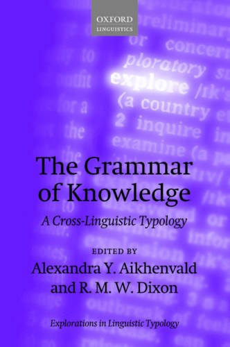The Grammar of Knowledge: A Cross-Linguistic Typology (Explorations in Linguistic Typology)