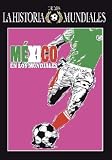 La Historia De Los Mundiales (Mexico En Los Mundiales) [NTSC/REGION 1 & 4 DVD. Import-Latin America]