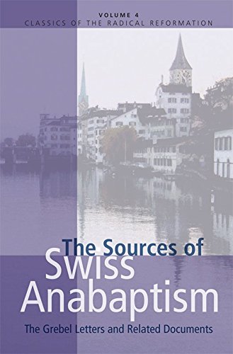 The Sources of Swiss Anabaptism (Classics of the Radical Reformation)