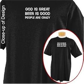 God is great, Beer is good, People are crazy T-shirt Apparel, 2X-Large, BlackGod is great, Beer is good, People are crazy T-shirt Apparel