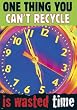 ONE THING YOU CANT RECYCLE IS