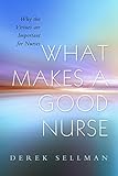 What makes a good nurse : why the virtues are important for nurses