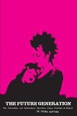 Future Generation: The Zine-Book for Subculture Parents, Kids, Friends and Others
