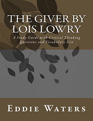 The Giver by Lois Lowry: A Study Guide with Critical Thinking Questions and Vocabulary List