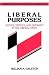 Liberal Purposes: Goods, Virtues, and Diversity in the Liberal State (Cambridge Studies in Philosophy & Public Policy): Goods, Virtues, and Diversity in ... Studies in Philosophy and Public Policy)