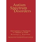 Autism Spectrum Disorders: Interventions and Treatments for Children and Youth by Richard Simpson, Sonja R. de Boer-Ott, Deborah Griswold, and Brenda Smith Myles
