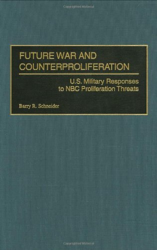 Future War and Counterproliferation: U.S. Military Responses to NBC Proliferation Threats (Praeger Security International)